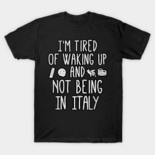 waking up italy food pizza T-Shirt